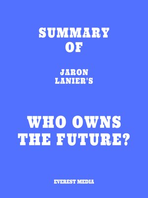 cover image of Summary of Jaron Lanier's Who Owns the Future?